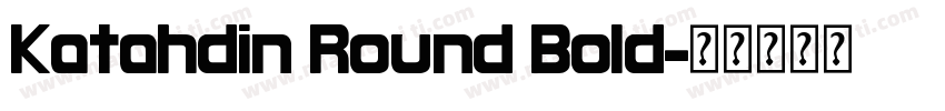 Katahdin Round Bold字体转换